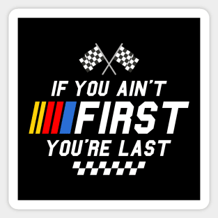 If you ain't first you're last - Ricky Bobby - Talladega Nights Sticker